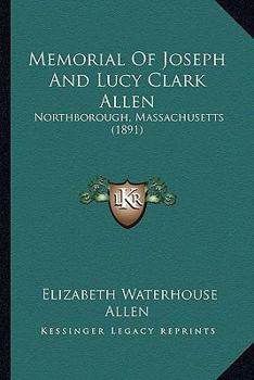 Paperback Memorial Of Joseph And Lucy Clark Allen: Northborough, Massachusetts (1891) Book