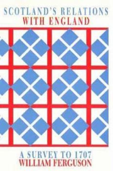 Paperback Scotland's Relations with England: A Survey to 1707 Book