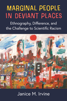 Paperback Marginal People in Deviant Places: Ethnography, Difference, and the Challenge to Scientific Racism Book