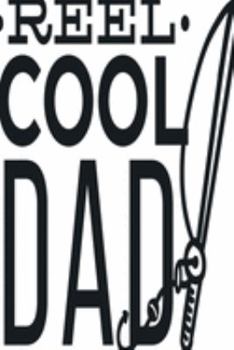 Reel Cool Dad: For people who know a lot more about fish. Perfect Unique Gift Idea Angeln or Fly Fishing Notebook, Composition Book to  write in for Mens Womens under 10$