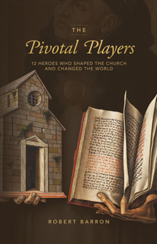 Hardcover The Pivotal Players: 12 Heroes Who Shaped the Church and Changed the World Book