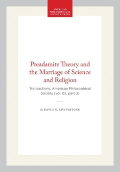 Hardcover Preadamite Theory and the Marriage of Science and Religion: Transactions, American Philosophical Society (Vol. 82, Part 3) Book