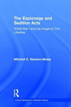 Hardcover The Espionage and Sedition Acts: World War I and the Image of Civil Liberties Book