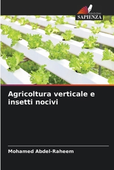 Agricoltura verticale e insetti nocivi (Italian Edition)