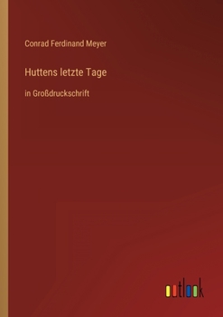Huttens letzte Tage: in Großdruckschrift (German Edition)