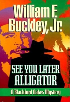 See You Later Alligator - Book #6 of the Blackford Oakes
