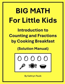 Paperback BIG MATH for Little Kids: Introduction to Counting and Fractions by Cooking Breakfast (Solution Manual) Book