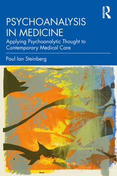 Paperback Psychoanalysis in Medicine: Applying Psychoanalytic Thought to Contemporary Medical Care Book