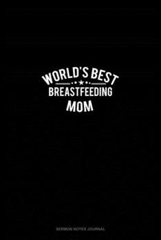Paperback World's Best Breastfeeding Mom: Sermon Notes Journal Book