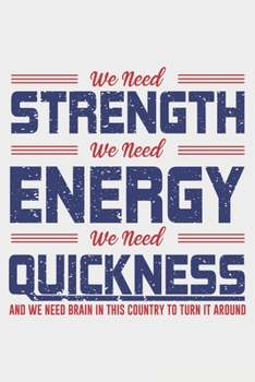 Strength Energy Quickness: Lined Notebook / Journal Gift For Donald Trump Supporter, Trump 2020, 130 Pages 6*9, Soft Cover Matte Finish