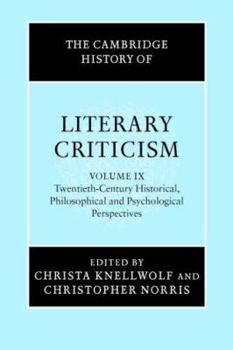 The Cambridge History of Literary Criticism, Vol. 9: Twentieth-Century Historical, Philosophical and Psychological Perspectives - Book #9 of the Cambridge History of Literary Criticism