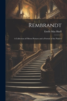 Paperback Rembrandt: A Collection of Fifteen Pictures and a Portrait of the Painter Book