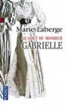 Gabrielle - Book #1 of the Le goût du bonheur