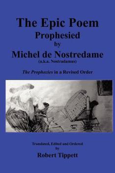 Paperback The Epic Poem Prophesied by Nostradamus: The Prophecies in a Revised Order Book