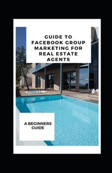 Paperback Guide to Facebook Group Marketing for Real Estate Agents Book