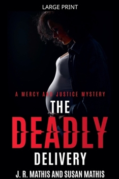 The Deadly Delivery (The Mercy and Justice Mysteries)