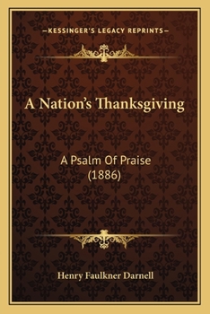 Paperback A Nation's Thanksgiving: A Psalm Of Praise (1886) Book