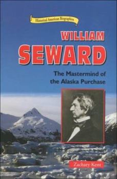 Library Binding William Seward: The MasterMind of the Alaska Purchase Book