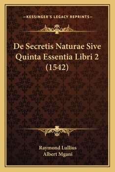 Paperback De Secretis Naturae Sive Quinta Essentia Libri 2 (1542) [Latin] Book
