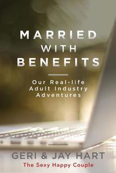 Paperback Married with Benefits: Our Real-life Adult Industry Adventures Book