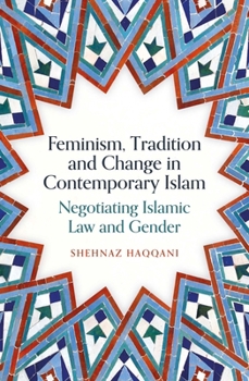 Paperback Feminism, Tradition and Change in Contemporary Islam: Negotiating Islamic Law and Gender Book