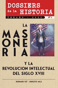 Dossiers de la Historia: La Masonería y la Revolución Intelectual del Siglo XVIII (Verano 2020 nº 2) (Spanish Edition)