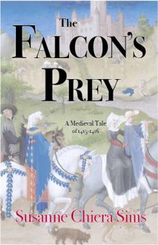 The Falcon's Prey: A Medieval Tale of 1415-1416