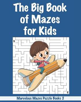 Paperback The Big Book of Mazes for Kids: 200 marvelous Mazes from Easy to Insane for Kids / Big Size / Various Difficulty Level / Great Activity Book