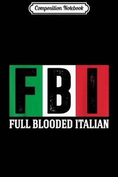 Paperback Composition Notebook: FBI Full Blooded Italian Journal/Notebook Blank Lined Ruled 6x9 100 Pages Book