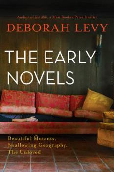 Paperback The Early Novels: Beautiful Mutants, Swallowing Geography, the Unloved Book