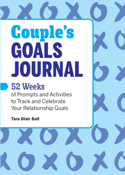 Paperback Couple's Goals Journal: 52 Weeks of Prompts and Activities to Track and Celebrate Your Relationship Goals Book