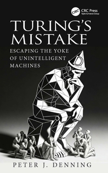 Hardcover Turing's Mistake: Escaping the Yoke of Unintelligent Machines Book