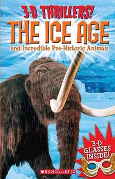 Paperback 3-D Thrillers: The Ice Age and Incredible Pre-Historic Animals Book