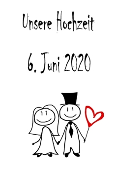 Paperback Unsere Hochzeit - 6. Juni 2020: Hochzeitsplaner, Weddingplaner, Hochzeitscheckliste, Jahrestag, Hochzeitsdatum - Individuelles Geschenk f?r Braut, Tra [German] Book