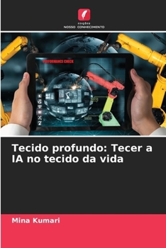 Tecido profundo: Tecer a IA no tecido da vida (Portuguese Edition)