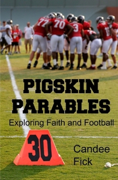 Paperback Pigskin Parables: Exploring Faith and Football Book