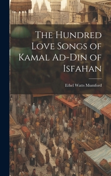 Hardcover The Hundred Love Songs of Kamal Ad-Din of Isfahan Book