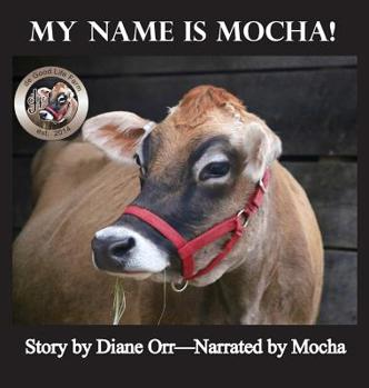 Hardcover My Name is Mocha: A de Good Life Farm book