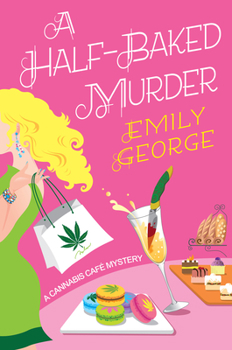 A Half-Baked Murder - Book #1 of the Cannabis Café Mysteries