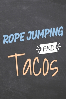 Rope Jumping and Tacos: Notebook, Planner or Journal - Size 6 x 9 - 110 Dot Grid Pages - Office Equipment, Supplies, Gear - Funny Rope Jumping Gift Idea for Christmas or Birthday