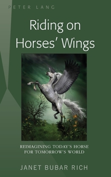Hardcover Riding on Horses' Wings: Reimagining Today's Horse for Tomorrow's World Book