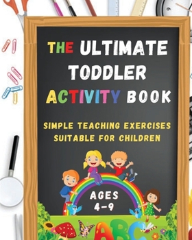 Paperback The Ultimate Toddler Activity Book: Simple teaching exercises suitable for children Book