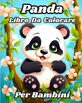 Paperback Libro da Colorare dei Panda per Bambini: Orsi carini e bellissimi da colorare per ragazzi e ragazze [Italian] Book