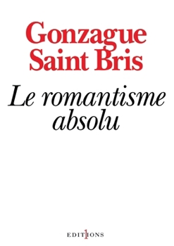 Paperback Le Romantisme absolu [French] Book