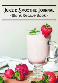 Juice & Smoothie Journal: Blank Recipe Book | Strawberry I