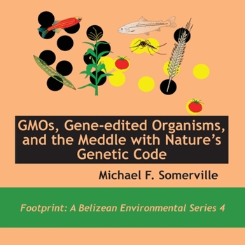 Paperback GMOs, Gene-edited Organisms, and the Meddle with Nature's Genetic Code Book