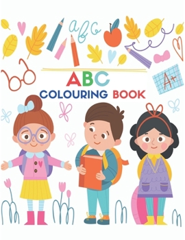 Paperback ABC Colouring Book: Suitable for ages 3 or 4 and up. Book