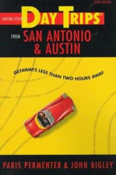 Paperback Day Trips from San Antonio and Austin: Getaways Less Than Two Hours Away Book