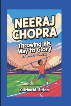 Paperback Neeraj Chopra: Throwing His Way To Glory Book
