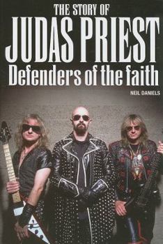 Paperback The Story of Judas Priest: Defenders of the Faith Book
